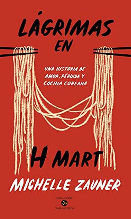 Lágrimas En H Mart: Una Historia De Amor, Pérdida Y Cocina Coreana-..