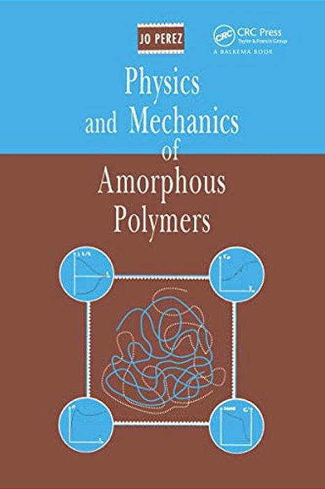 Physics And Mechanics Of Amorphous Polymers-..