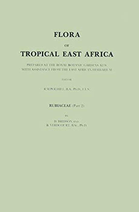 Flora Of Tropical East Africa: Prepared At The Royal Botanic Gardens/Kew With Assistance From The East African Herbarium-..