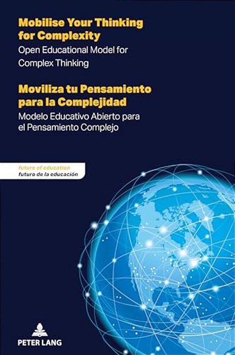Mobilise Your Thinking For Complexity - Moviliza Tu Pensamiento Para La Complejidad: Open Educational Model For Complex Thinking - Modelo Educativo Ab-..