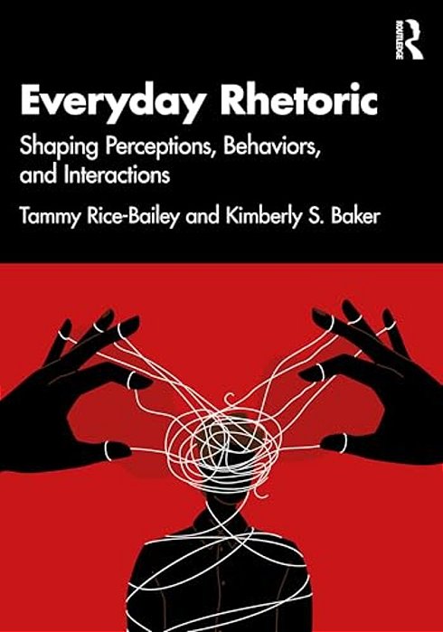 Everyday Rhetoric: Shaping Perceptions, Behaviors, And Interactions-..