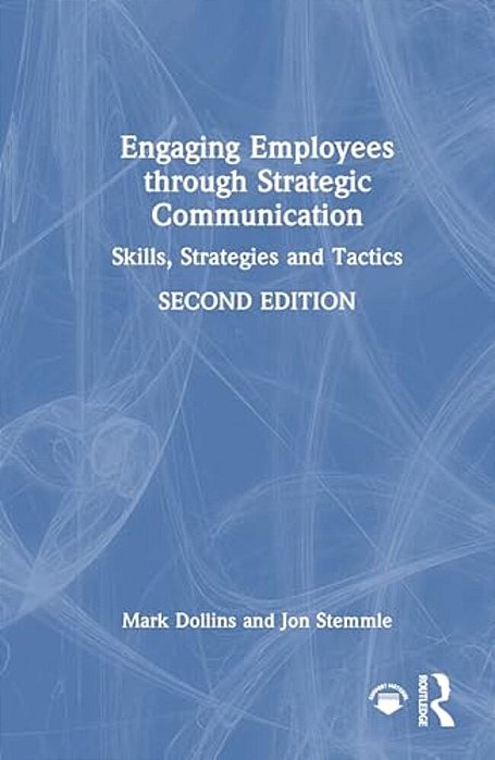 Engaging Employees Through Strategic Communication: Skills, Strategies, And Tactics-..
