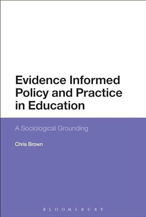 Evidence-Informed Policy And Practice In Education: A Sociological Grounding-..