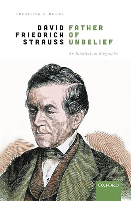 David Friedrich Strauß, Father Of Unbelief: An Intellectual Biography-..