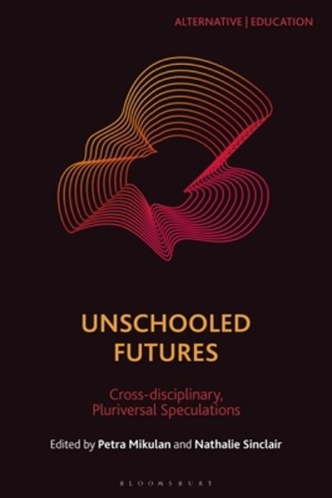 Unschooled Futures: Pluriversal Speculations-..