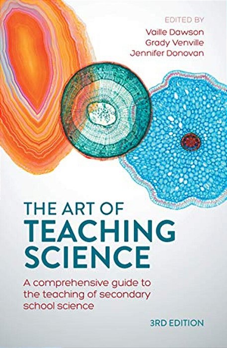The Art Of Teaching Science: A Comprehensive Guide To The Teaching Of Secondary School Science-..