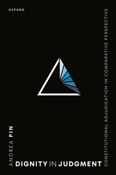 Dignity In Judgment: Constitutional Adjudication In Comparative Perspective-..