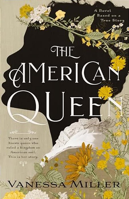 The American Queen: An Award-Winning Historical Fiction Novel About The Real-Life Black Woman Who Ruled A Kingdom On American Soil-..