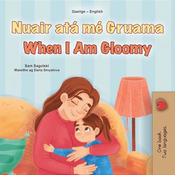 When I Am Gloomy (Irish English Bilingual Children's Book)-..