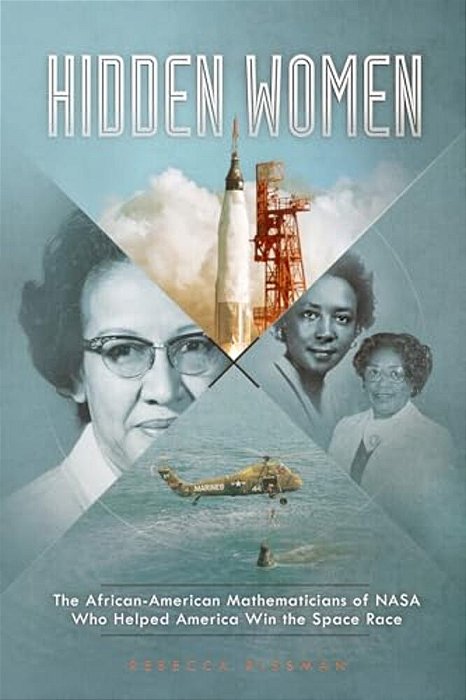 Hidden Women: The African-American Mathematicians Of Nasa Who Helped America Win The Space Race-..