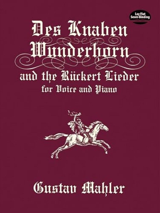 Des Knaben Wunderhorn And The Rückert Lieder For Voice And Piano-..