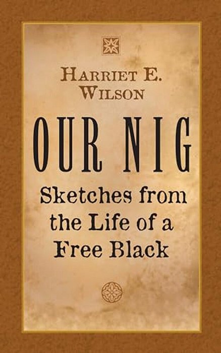 Our Nig: Sketches From The Life Of A Free Black-..