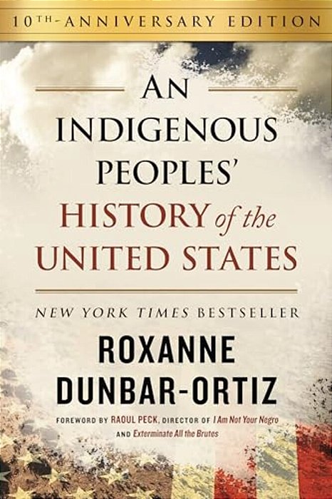 An Indigenous Peoples' History Of The United States (10Th Anniversary Edition) (Revisioning History #3)-..