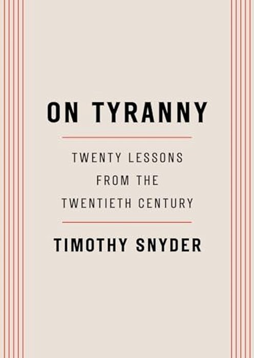 On Tyranny: Twenty Lessons From The Twentieth Century-..