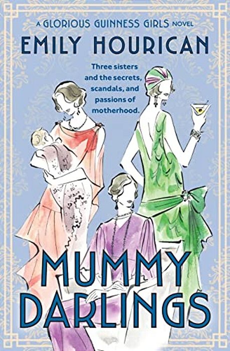 Mummy Darlings: A Glorious Guinness Girls Novel-..