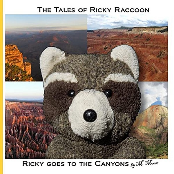 Ricky Goes To The Canyons: Ricky Goes To Grand Canyon National Park, Zion National Park, Cedar Breaks National Monument, Bryce Canyon National Pa-..