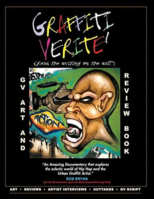 Graffiti Verite' (Gv) Art And Review Book: Art And Review Book Based Upon The Multi Award-Winning Documentary Graffiti Verite': Read The Writing On Th-..