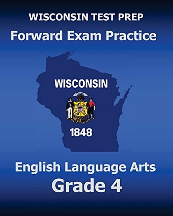 Wisconsin Test Prep Forward Exam Practice English Language Arts Grade 4: Covers Reading, Writing, Language, And Research-..