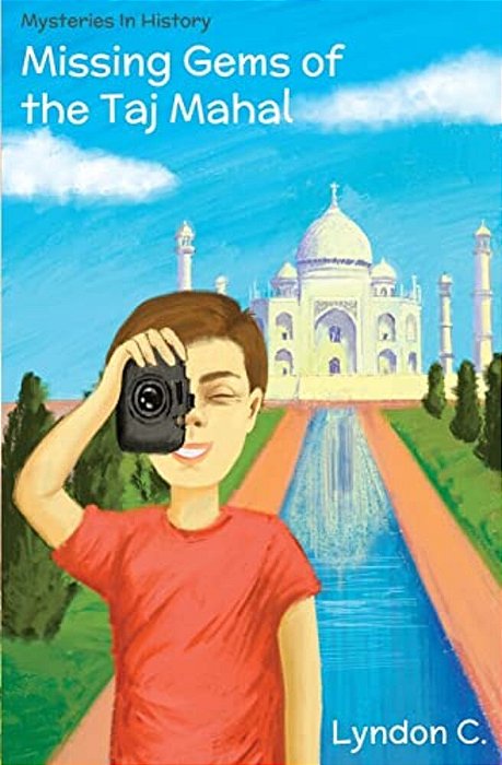 Missing Gems Of The Taj Mahal: A Time Travel Historical Fiction Mystery Book For Children Ages 5-10-..