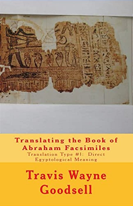 Translating The Book Of Abraham Facsimiles: Translation Type #1: Direct Egyptological Meaning-..