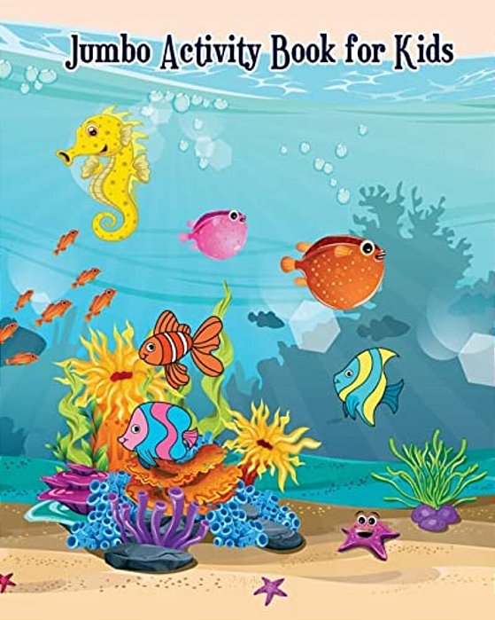 Jumbo Activity Book For Kids: Fish And Sea Life! (Super Fun Coloring Books For Kids)-..