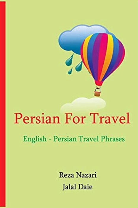 Persian For Travel: English - Persian Travel Phrases: Start Speaking Persian Today!-..