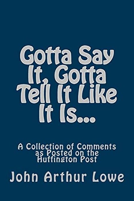 Gotta Say It, Gotta Tell Like It Is-..