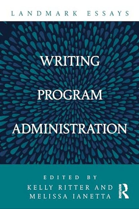 Landmark Essays On Writing Program Administration-..