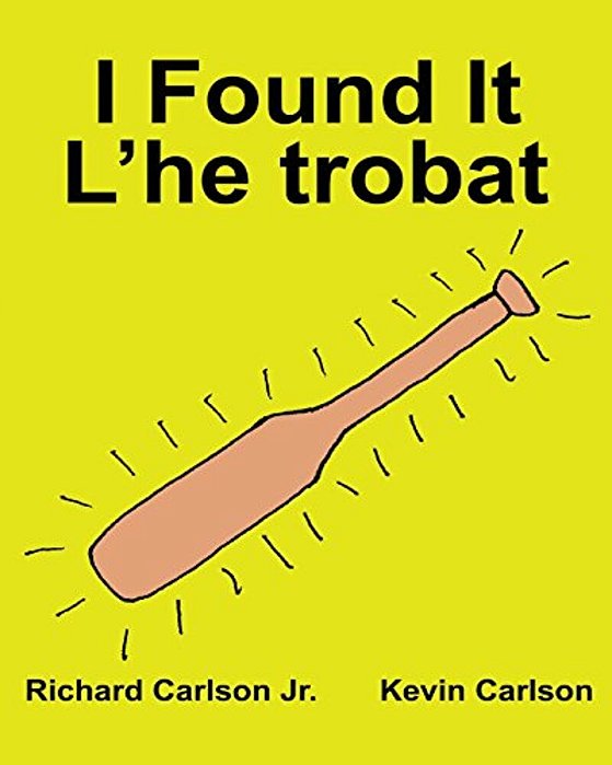 I Found It L'He Trobat: Children's Picture Book English-Catalan (Bilingual Edition) (Www. Rich. Center)-..