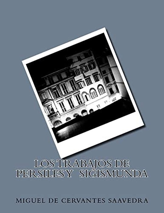 Los Trabajos De Persiles Y Sigismunda-..