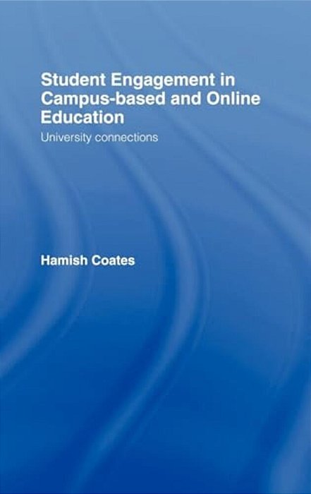 Student Engagement In Campus-Based And Online Education: University Connections-..