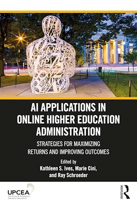 Ai Applications In Online Higher Education Administration: Strategies For Maximizing Returns And Improving Outcomes-..