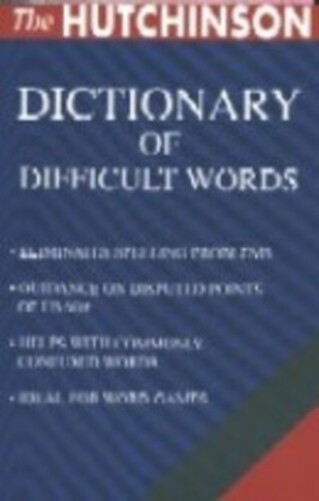 The Hutchinson Dictionary Of Difficult Words-..