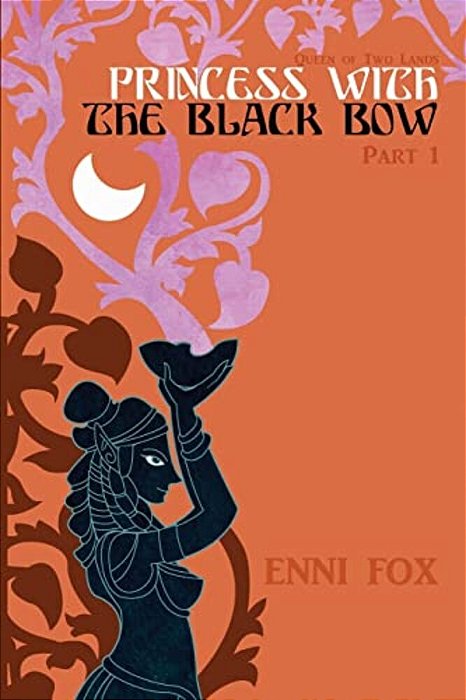 Princess With The Black Bow: Queen Of Two Lands Series-..
