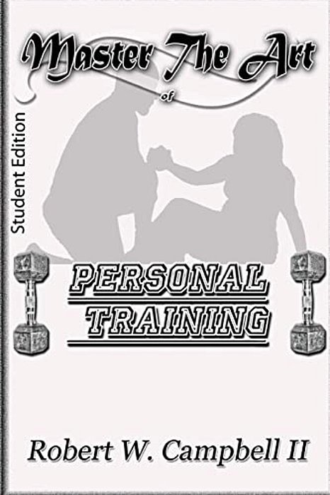 Master The Art Of Personal Training: Student Edition-..
