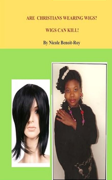Are Christians Wearing Wigs? Wigs Can Kill!-..