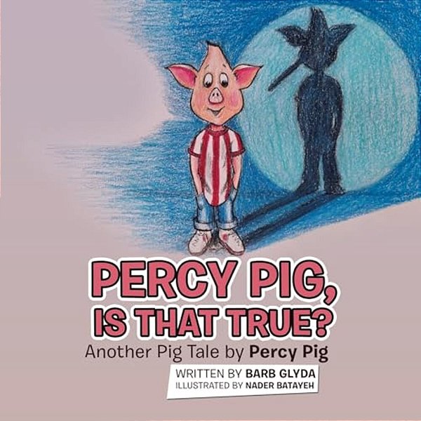 Percy Pig, Is That True?: Another Pig Tale By Percy Pig-..