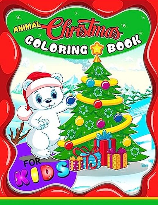 Animal Christmas Coloring Book For Kids: Merry X'Mas Coloring For Children, Boy, Girls, Kids Ages 2-4,3-5,4-8 (Santa, Dear, Snowman, Penguin)-..
