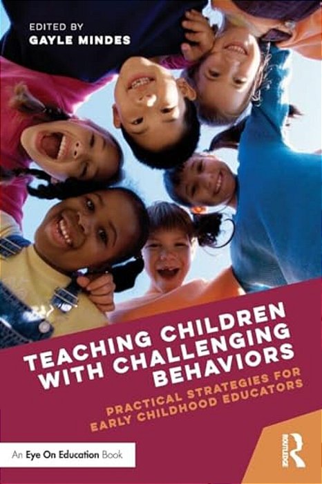 Teaching Children With Challenging Behaviors: Practical Strategies For Early Childhood Educators-..