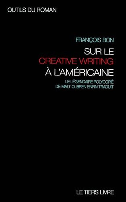 Outils Du Roman: Avec Malt Olbren Sur Les Pistes Et Exercices Du Creative Writing A L'Americaine-..