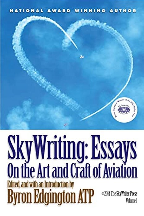Skywriting: Essays On The Art And Craft Of Aviation-..