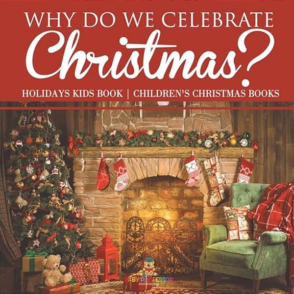 Why Do We Celebrate Christmas? Holidays Kids Book Children's Christmas Books-..