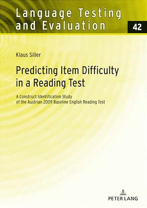 Predicting Item Difficulty In A Reading Test: A Construct Identification Study Of The Austrian 2009 Baseline English Reading Test-..