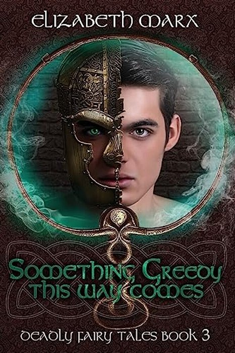 Something Greedy This Way Comes: Deadly Fairy Tales, Book 3-..