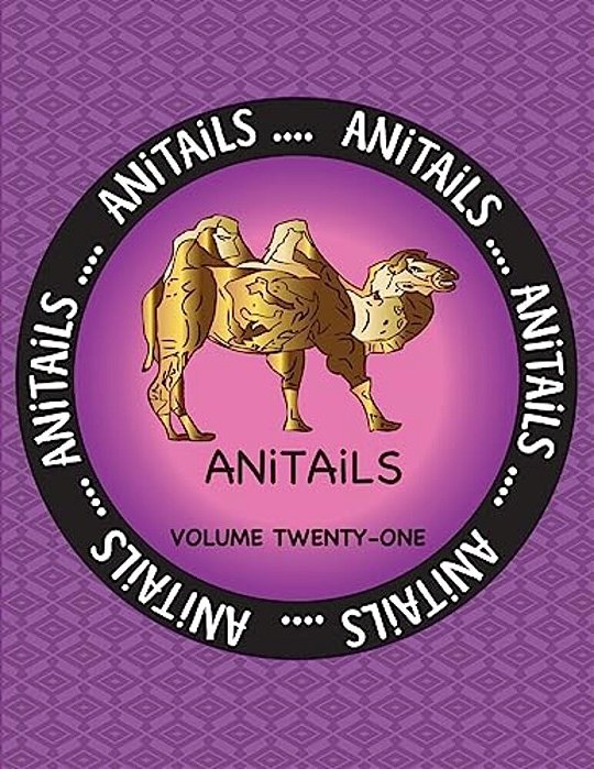 Anitails Volume Twenty-One: Learn About The Bactrian Camel, Ringed Teal, Black-Necked Swan, Cownose Ray, Bobcat, Spider Tortoise, Short Beaked Ech-..