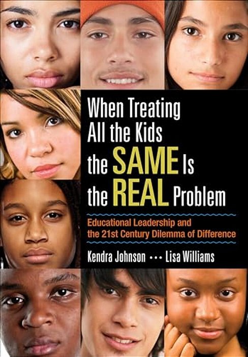 When Treating All The Kids The Same Is The Real Problem: Educational Leadership And The 21St Century Dilemma Of Difference-..