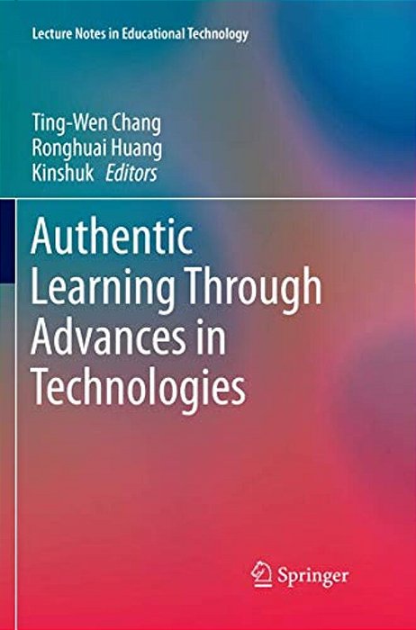 Authentic Learning Through Advances In Technologies-..