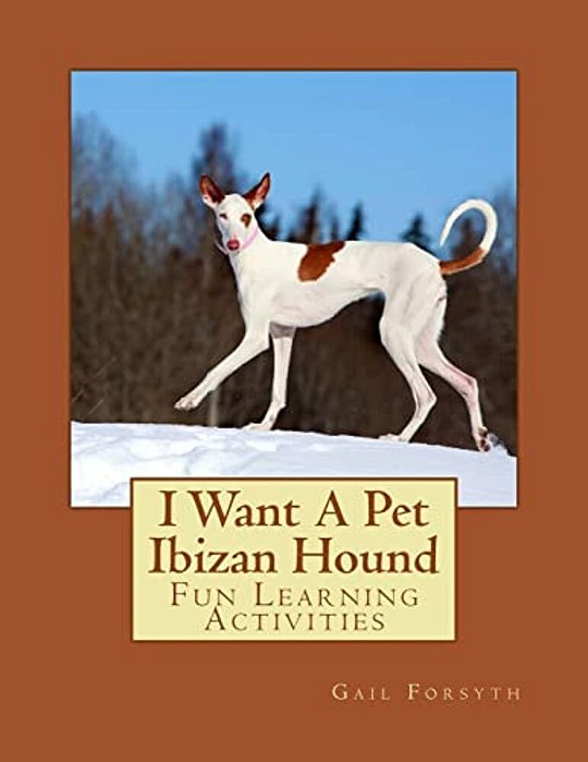 I Want A Pet Ibizan Hound: Fun Learning Activities-..