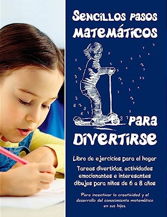 Sencillos Pasos Matemáticos Para Divertirse: Libro De Ejercicios Para El Hogar - Tareas Divertidas, Actividades Emocionantes E Interesantes Dibujos Pa-..