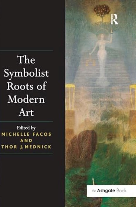 The Symbolist Roots Of Modern Art-..